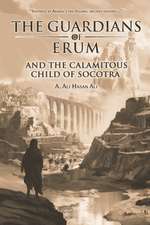 The Guardians of Erum and the Calamitous Child of Socotra