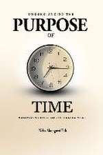 Understanding the Purpose of Time: Maximizing Your Life of Fulfillment