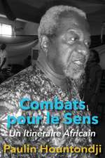 Combats Pour Le Sens: Un Itineraire Africain