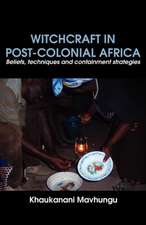 Witchcraft in Post-Colonial Africa. Beliefs, Techniques and Containment Strategies: Un Itineraire Africain