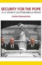 Security for the Pope. in a Violent and Rebellious World: Mobile Margins and the Dynamics of Communication in Africa