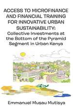 Access to Microfinance and Financial Training for Innovative Urban Sustainability. Collective Investments at the Bottom of the Pyramid Segment in Urba: Challenges for the 21st Century