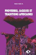 Proverbes, Sagesses Et Traditions Africaines