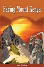 Facing Mount Kenya. the Traditional Life of the Gikuyu: A Strategic & Practical Guide