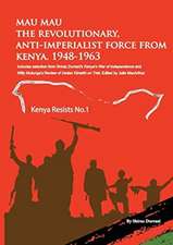 Mau Mau the Revolutionary, Anti-Imperialist Force from Kenya