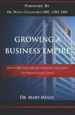 Growing a Business Empire: How to Effectively Manage Leadership Succession for Organizational Growth