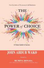 The Power of Choice: A Choice Guide to Success