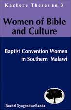 Women of Bible and Culture: Baptist Convention Women in Southern Malawi