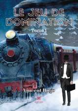 Le jeu de domination: Tome I