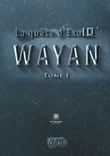 La quête d'Exo10: Tome 1: Wayan