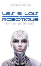 Les 3 Lois de La Robotique: Faut-Il Avoir Peur Des Robots ?