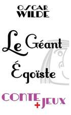 Le géant égoïste - Conte pour enfants: Avec des jeux de vocabulaire. Mots en désordre, jeu de l'intrus, jeu d'énigme.