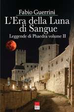 L'Era della Luna di Sangue: Leggende di Phaedra vol. II