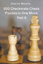 500 Checkmate Chess Puzzles in One Move, Part 8