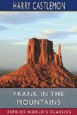 Castlemon, H: Frank in the Mountains (Esprios Classics)