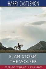 Elam Storm, the Wolfer (Esprios Classics)