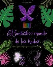 El fantástico mundo de las hadas | Libro de colorear | Escenas mitológicas de hadas para adolescentes y adultos