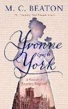 Yvonne Goes to York: A Novel of Regency England