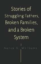 Stories of Struggling Fathers, Broken Families, and a Broken System