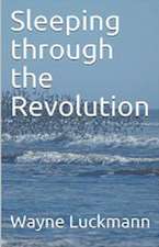 Sleeping through the Revolution