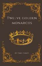 Twelve Golden Monarchs