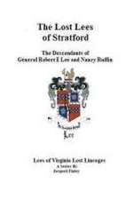 The Lost Lees of Stratford the Descendants of General Robert E Lee and Nancy Ruffin