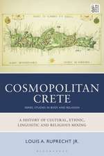 Cosmopolitan Crete: A History of Cultural, Ethnic, Linguistic, and Religious Mixing