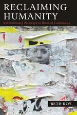 Reclaiming Humanity: Revolutionary Pathways to Beloved Community