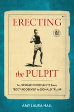 Erecting the Pulpit: Muscular Christianity from Teddy Roosevelt to Donald Trump