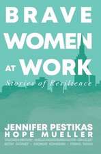 Brave Women at Work: Stories of Resilience