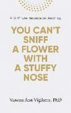 You Can't Sniff A Flower With A Stuffy Nose: A 10 Minute Resource on Breathing