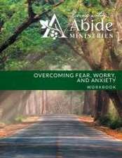 Overcoming Worry, Fear & Anxiety - Workbook (& Leader Guide)