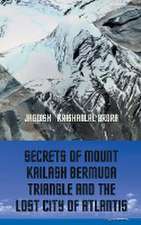 Secrets of Mount Kailash, Bermuda Triangle and the Lost City of Atlantis