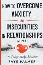 How To Overcome Anxiety & Insecurities In Relationships