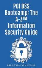 PCI DSS Bootcamp The A-Z Information Security Guide