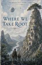 Where We Take Root