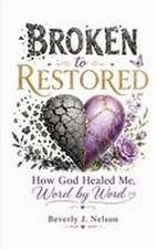 Broken to Restored