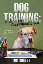 Dog Training: It Ain't an Accountant's Job