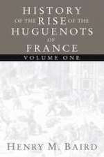 The Huguenots and Henry of Navarre, Volume 1