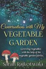 Conversations With My Vegetable Garden