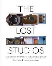 The Lost Studios: Reconstructing the Great American Recording Spaces