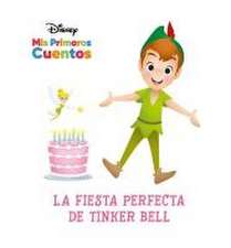 Disney MIS Primeros Cuentos La Fiesta Perfecta de Tinker Bell (Disney My First Stories Tinker Bell's Best Birthday Party)