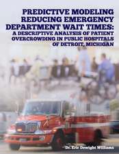 Predictive Modeling Reducing Emergency Department Wait Times