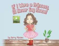 If I Were a Princess, I'd Never Say Please!