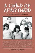 A Child of Apartheid: A Memoir of a Colored Capetonian