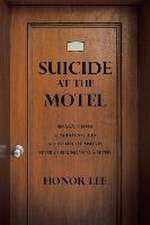 Suicide at the Motel: Separate Lives Separate Stories All Killed Themselves After Checking into a Motel