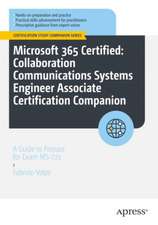 Microsoft 365 Certified: Collaboration Communications Systems Engineer Associate Certification Companion: A Guide to Prepare for Exam MS-721