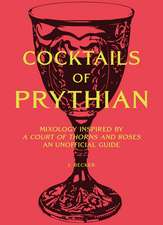 A Cordial of Thorns and Roses: The Unofficial Cocktail Book Inspired by A Court of Thorns and Roses