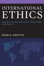 International Ethics: Concepts, Theories, and Cases in Global Politics