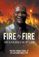 Fire by Fire: My Enemies Scatter